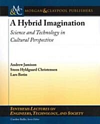 A Hybrid Imagination: Science and Technology in Cultural Perspective (Paperback)