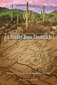 Border Runs Through It: Journeys in Regional History and Folklore (Hardcover)