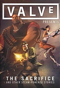 Valve Presents Volume 1: The Sacrifice and Other Steam-Powered Stories (Hardcover)