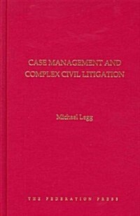 Case Management and Complex Civil Litigation (Hardcover, 1st)