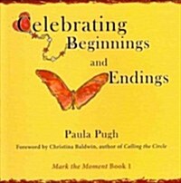 Celebrating Beginnings and Endings (Paperback)