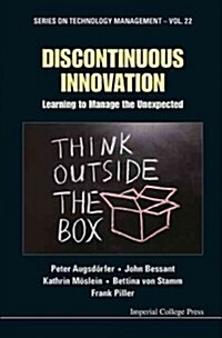 Discontinuous Innovation: Learning to Manage the Unexpected (Hardcover)