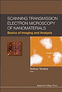 Scanning Transmission Electron Microscopy of Nanomaterials: Basics of Imaging and Analysis (Hardcover)