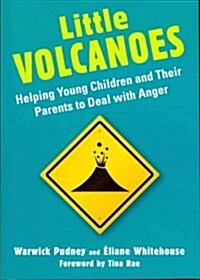 Little Volcanoes : Helping Young Children and Their Parents to Deal with Anger (Paperback)