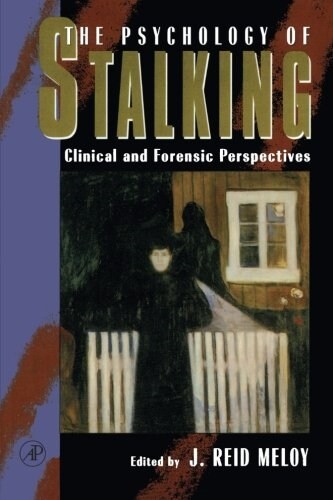 The Psychology of Stalking: Clinical and Forensic Perspectives (Paperback)