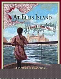 At Ellis Island: A History in Many Voices (Hardcover)