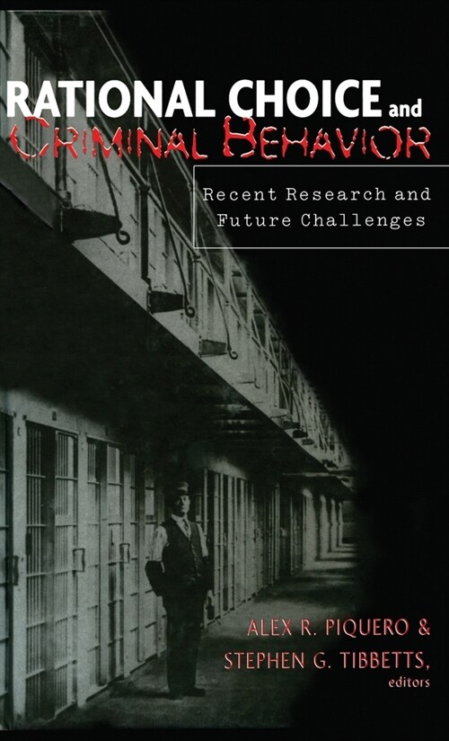 Rational Choice and Criminal Behavior: Recent Research and Future Challenges (Hardcover)