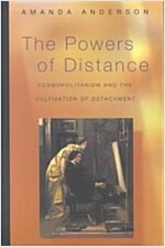 The Powers of Distance: Cosmopolitanism and the Cultivation of Detachment (Paperback)