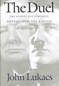 The Duel: The Eighty-Day Struggle Between Churchill and Hitler (Paperback)