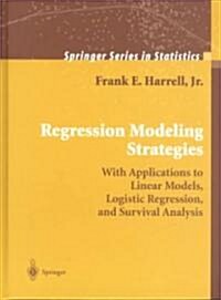 Regression Modeling Strategies: With Applications to Linear Models, Logistic Regression, and Survival Analysis (Hardcover, 2)