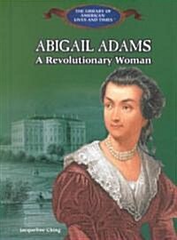 Abigail Adams: Champion of Womens Rights and American Independence (Leather)