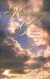 Romancing God: Evangelical Women and Inspirational Fiction (Paperback)