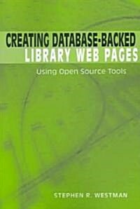 Creating Database-Backed Library Web Pages: Using Open Source Tools (Paperback)