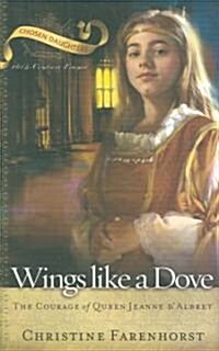 Wings Like a Dove: The Courage of Queen Jeanne DAlbret (Paperback)