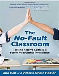 The No-Fault Classroom: Tools to Resolve Conflict & Foster Relationship Intelligence (Paperback)