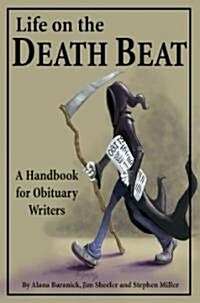 Life on the Death Beat: A Handbook for Obituary Writers (Paperback)