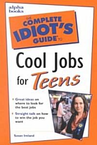 Complete Idiots Guide to Cool Jobs for Teens (Paperback)