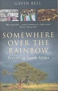 Somewhere Over the Rainbow : Travels in South Africa (Paperback)
