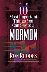 The 10 Most Important Things You Can Say to a Mormon (Paperback)