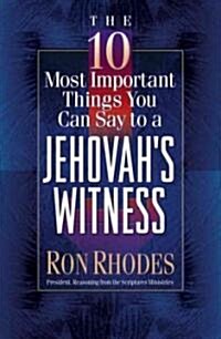 The 10 Most Important Things You Can Say to a Jehovahs Witness (Paperback)