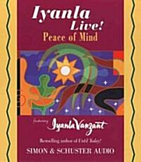 Iyanla Live! Peace of Mind (Audio CD, Abridged)