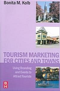 Tourism Marketing for Cities and Towns : Using Branding and Events to Attract Tourists (Paperback)