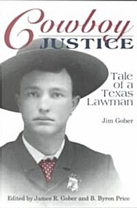 Cowboy Justice: Tale of a Texas Lawman (Paperback)