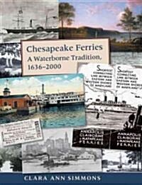 Chesapeake Ferries: A Waterborne Tradition, 1636-2000 (Paperback)