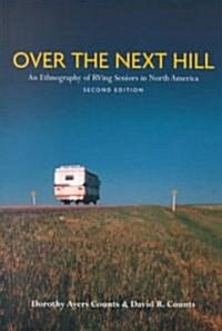 Over the Next Hill: An Ethnography of RVing Seniors in North America, Second Edition (Paperback, 2)