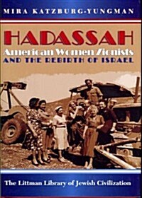 Hadassah: American Women Zionists and the Rebirth of Israel (Hardcover)