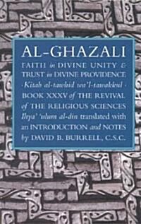 Faith in Divine Unity and Trust in Divine Providence: The Revival of the Religious Sciences Book XXXV (Paperback)
