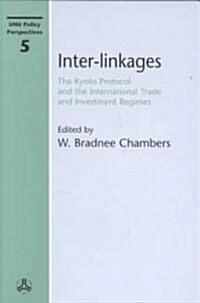 Inter-Linkages: The Kyoto Protocol and the International Trade and Investment Regimes (Paperback)