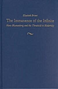 Immanence of the Infinite: Hans Blumenberg and the Threshold to Modernity (Hardcover)