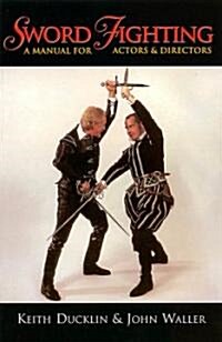 Sword Fighting: A Manual for Actors & Directors (Paperback)