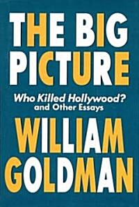 The Big Picture: Who Killed Hollywood? and Other Essays (Paperback)