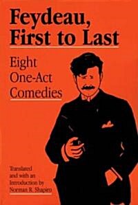 Feydeau, First to Last: Eight One-Act Comedies (Paperback)