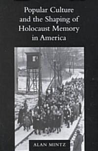Popular Culture and the Shaping of Holocaust Memory in America (Hardcover)