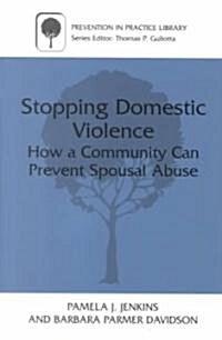 Stopping Domestic Violence: How a Community Can Prevent Spousal Abuse (Paperback, Softcover Repri)