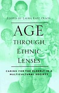 Age Through Ethnic Lenses: Caring for the Elderly in a Multicultural Society (Paperback)