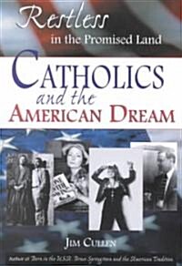 Restless in the Promised Land: Catholics and the American Dream (Paperback)