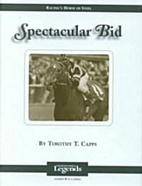 Spectacular Bid: Racings Horse of Steel (Hardcover)