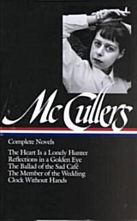 Carson McCullers: Complete Novels (Loa #128): The Heart Is a Lonely Hunter / Reflections in a Golden Eye / The Ballad of the Sad Caf?/ The Member of (Hardcover)