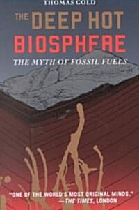 The Deep Hot Biosphere: The Myth of Fossil Fuels (Paperback)