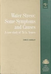 Water Stress: Some Symptoms and Causes : A Case Study of Taiz, Yemen (Hardcover)
