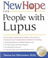 New Hope for People with Lupus: Your Friendly, Authoritative Guide to the Latest in Traditional and Complementar y Solutions (Paperback)