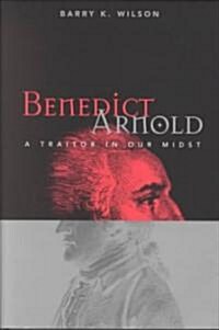 Benedict Arnold: A Traitor in Our Midst (Hardcover)