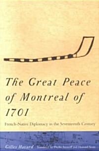 The Great Peace of Montreal of 1701: French-Native Diplomacy in the 17th Century (Hardcover)