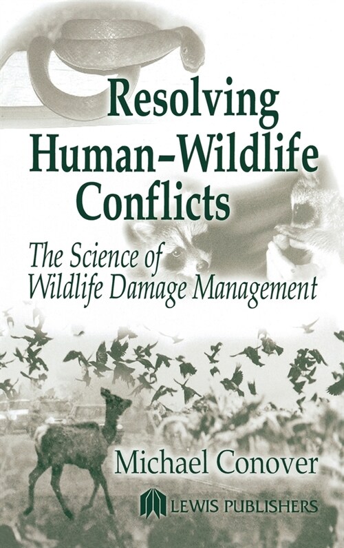 Resolving Human-Wildlife Conflicts: The Science of Wildlife Damage Management (Hardcover, UK)