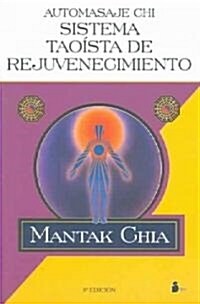 Automasaje-Chi: Sistema Taoista de Rejuvenecimiento = Chi Self-Massage (Paperback, 8th)