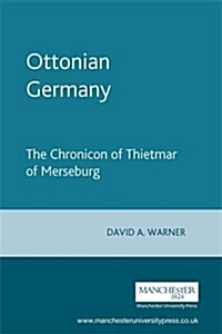 Ottonian Germany: The Chronicon of Thietmar of Merseburg (Paperback)
